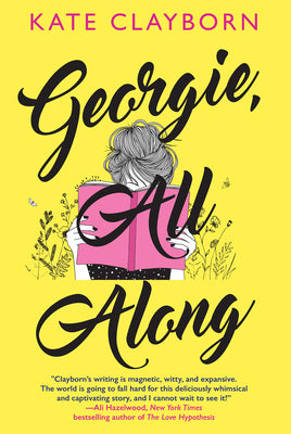 Georgie, All Along: An Uplifting and Unforgettable Love Story by Clayborn, Kate
