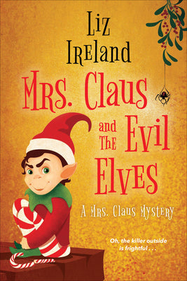 Mrs. Claus and the Evil Elves by Ireland, Liz