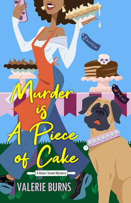 Murder Is a Piece of Cake: A Delicious Culinary Cozy with an Exciting Twist by Burns, Valerie