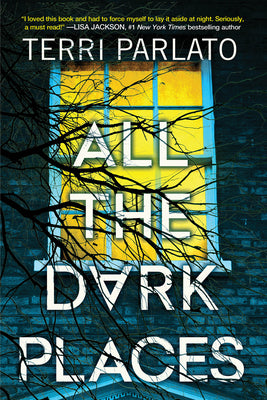 All the Dark Places: A Riveting Novel of Suspense with a Shocking Twist by Parlato, Terri