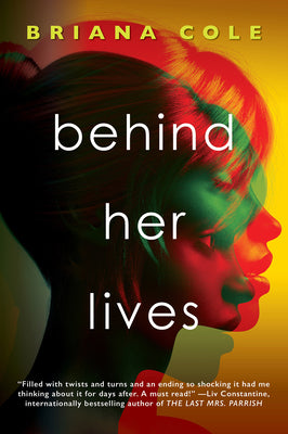 Behind Her Lives by Cole, Briana
