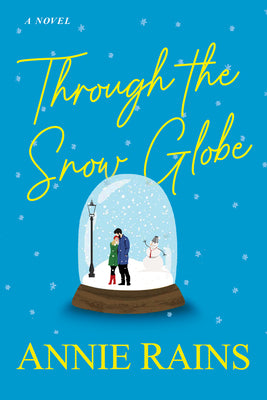 Through the Snow Globe by Rains, Annie