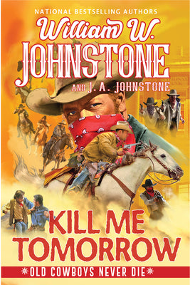 Kill Me Tomorrow by Johnstone, William W.