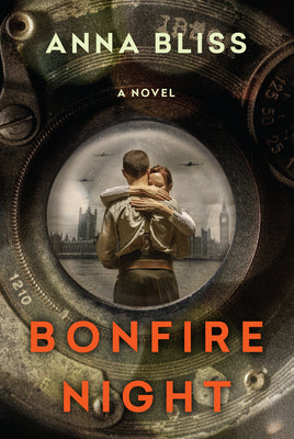 Bonfire Night: A Gripping and Emotional Ww2 Novel of Star Crossed Love by Bliss, Anna