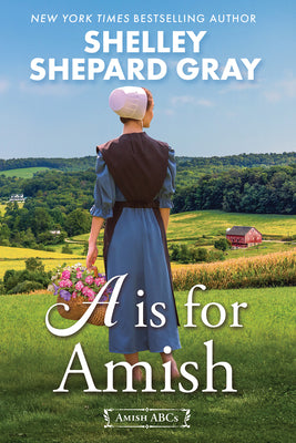 A is for Amish by Gray, Shelley Shepard