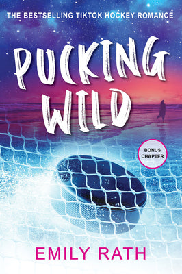 Pucking Wild: A Reverse Age Gap Hockey Romance by Rath, Emily