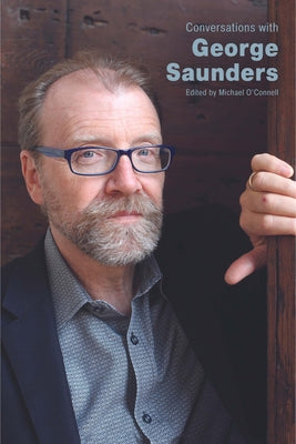 Conversations with George Saunders by O'Connell, Michael