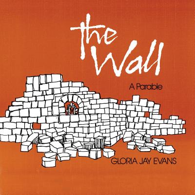 The Wall: A Parable by Evans, Gloria Jay