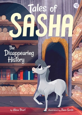 Tales of Sasha 9: The Disappearing History by Pearl, Alexa