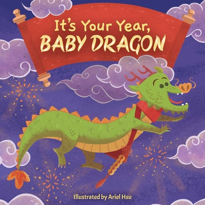 It's Your Year, Baby Dragon by Hsu, Ariel