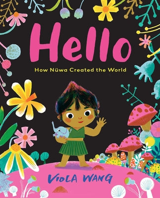 Hello: How Nüwa Created the World by Wang, Viola