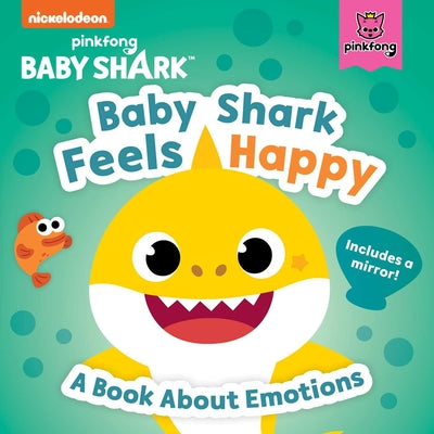 Baby Shark: Baby Shark Feels Happy: A Book about Emotions with a Mirror by Pinkfong