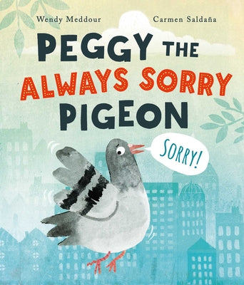 Peggy the Always Sorry Pigeon by Meddour, Wendy