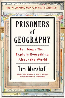 Prisoners of Geography: Ten Maps That Explain Everything about the Worldvolume 1 by Marshall, Tim