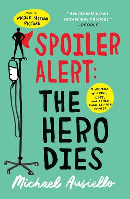 Spoiler Alert: The Hero Dies: A Memoir of Love, Loss, and Other Four-Letter Words by Ausiello, Michael