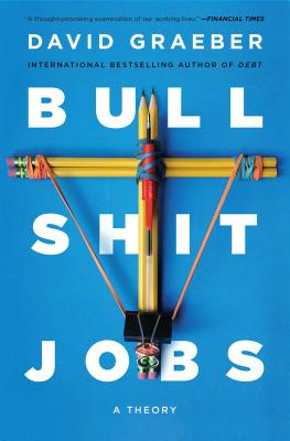 Bullshit Jobs: A Theory by Graeber, David