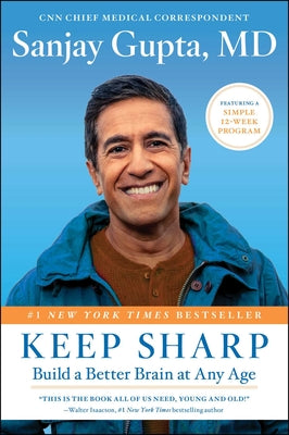 Keep Sharp: Build a Better Brain at Any Age by Gupta, Sanjay