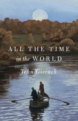 All the Time in the World by Gierach, John