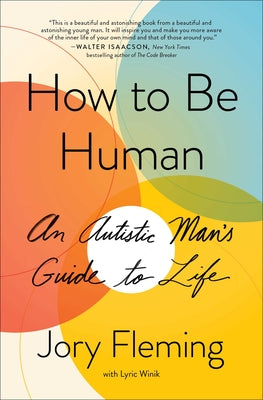 How to Be Human: An Autistic Man's Guide to Life by Fleming, Jory