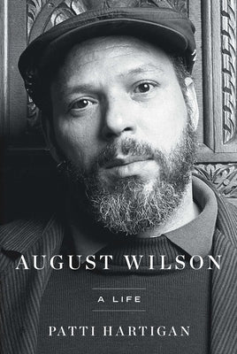 August Wilson: A Life by Hartigan, Patti