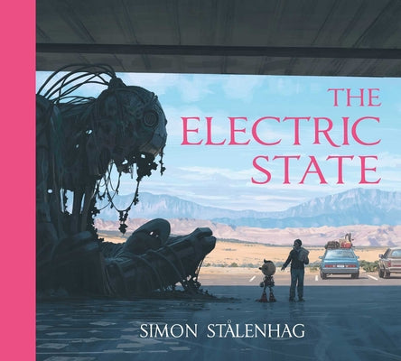 The Electric State by Stålenhag, Simon