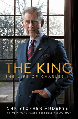 The King: The Life of Charles III by Andersen, Christopher