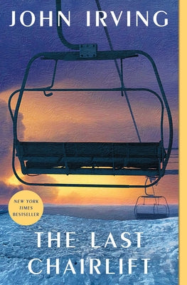 The Last Chairlift by Irving, John
