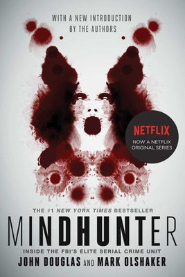 Mindhunter: Inside the Fbi's Elite Serial Crime Unit by Douglas, John E.