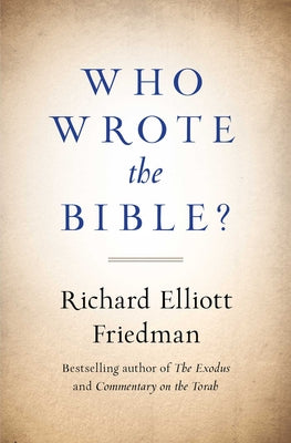 Who Wrote the Bible? by Friedman, Richard