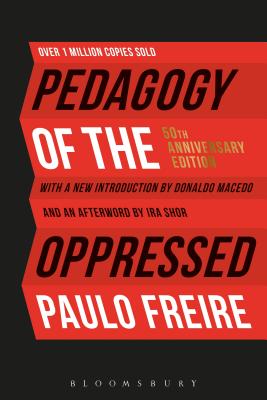 Pedagogy of the Oppressed: 50th Anniversary Edition by Freire, Paulo