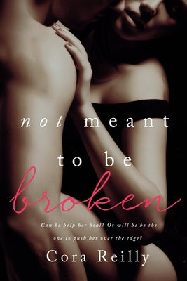 Not Meant To Be Broken by Reilly, Cora