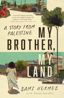 My Brother, My Land: A Story from Palestine by Hermez, Sami