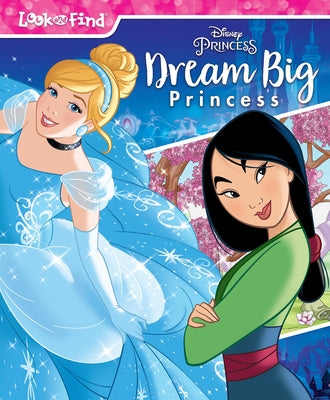 Disney Princess: Dream Big Princess Look and Find by Pi Kids