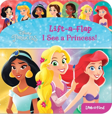 Disney Princess: I See a Princess! Lift-A-Flap Look and Find: Lift-A-Flap Look and Find by Pi Kids