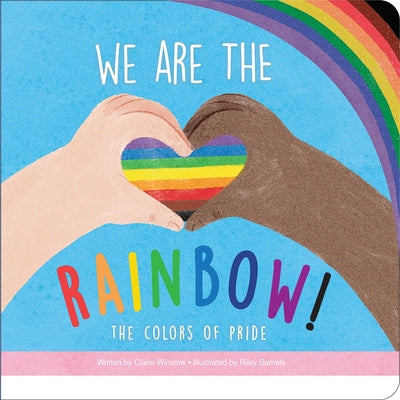 We Are the Rainbow! the Colors of Pride by Winslow, Claire