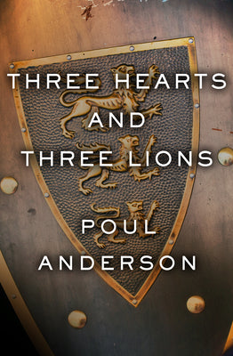 Three Hearts and Three Lions by Anderson, Poul