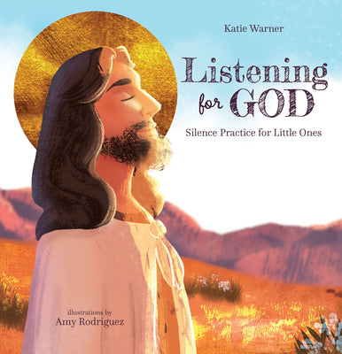 Listening for God: Silence Practice for Little Ones by Warner, Katie