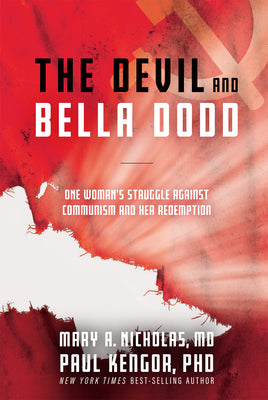 The Devil and Bella Dodd: One Woman's Struggle Against Communism and Her Redemption by Mary, Nicholas