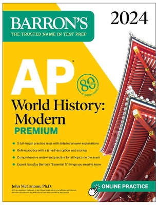 AP World History: Modern Premium, 2024: 5 Practice Tests + Comprehensive Review + Online Practice by McCannon, John