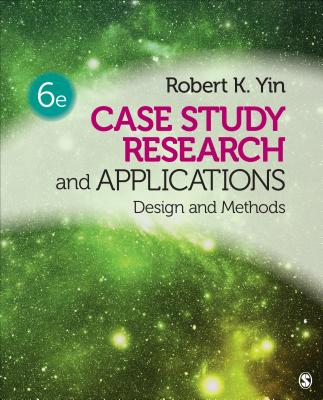 Case Study Research and Applications: Design and Methods by Yin, Robert K.