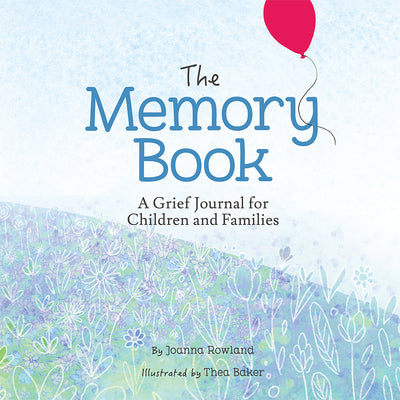 The Memory Book: A Grief Journal for Children and Families by Rowland, Joanna