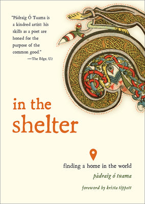 In the Shelter: Finding a Home in the World by Tuama, Pádraig Ó.