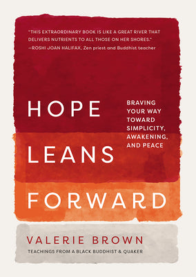 Hope Leans Forward: Braving Your Way toward Simplicity, Awakening, and Peace by Brown, Valerie