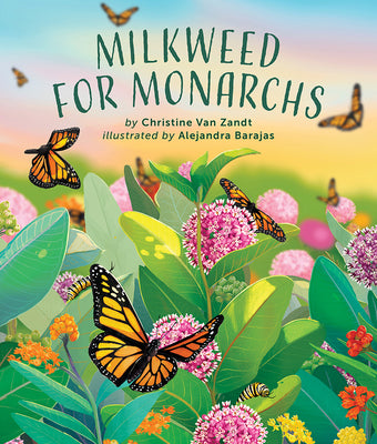 Milkweed for Monarchs by Van Zandt, Christine