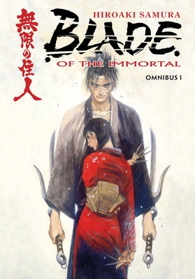 Blade of the Immortal: Omnibus, Volume 1 by Samura, Hiroaki