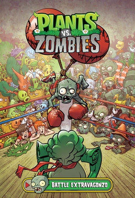 Plants vs. Zombies Volume 7: Battle Extravagonzo by Tobin, Paul