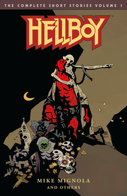 Hellboy: The Complete Short Stories Volume 1 by Mignola, Mike