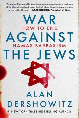 War Against the Jews: How to End Hamas Barbarism by Dershowitz, Alan