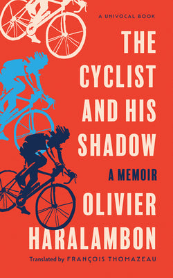 The Cyclist and His Shadow: A Memoir by Haralambon, Olivier