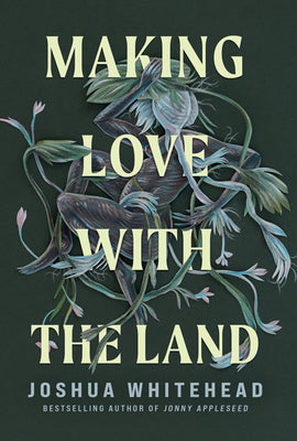 Making Love with the Land: Essays by Whitehead, Joshua
